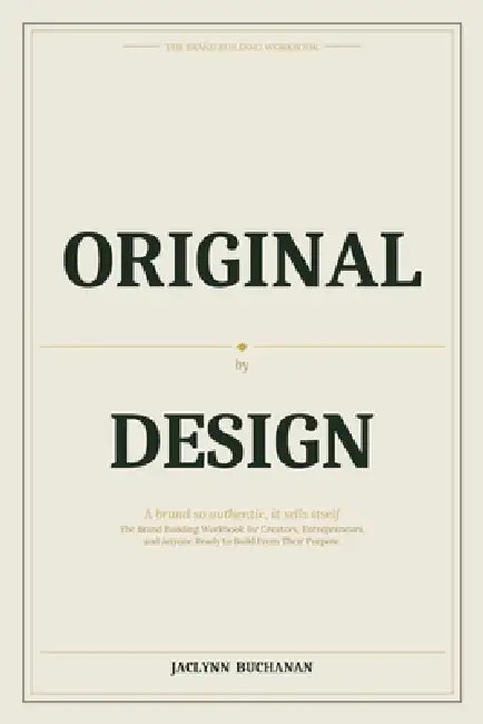 The Brand Building Workbook by Original By Design by Jaclynn Buchanan
