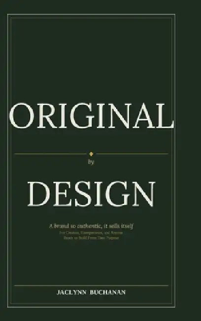 Original By Design: A brand so authentic, it sells itself by Jaclynn Buchanan
