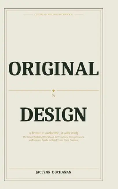 The Brand Building Workbook by Original By Design by Jaclynn Buchanan
