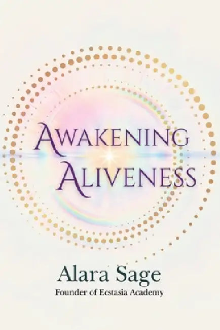 Awakening Aliveness by Sage