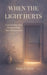 When the Light Hurts: A Quiet Companion for the Darkest Days of Depression by Angie G. Ford