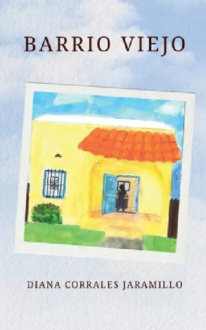 Barrio Viejo by Diana Corrales Jaramillo