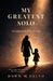 My Greatest Solo: Accompanied by Grace by Dawn Delvo
