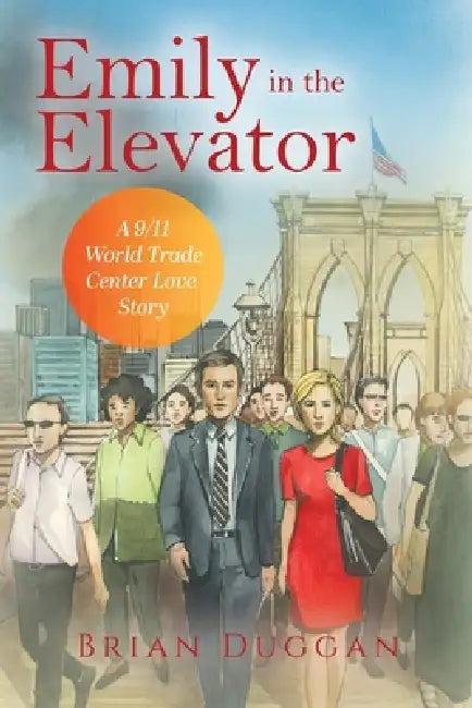 Emily in the Elevator: A 9/11 World Trade Center Love Story by Brian Duggan