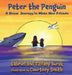 Peter the Penguin: A Brave Journey to Make New Friends by Gabriel Burak, Tiffany Burak, Courtney Smith