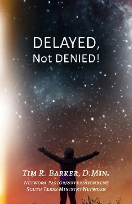 Delayed, Not Denied! by Tim R. Barker