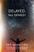 Delayed, Not Denied! by Tim R. Barker