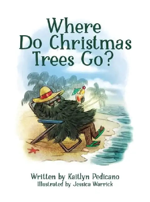 Where Do Christmas Trees Go? by Kaitlyn Pedicano, Jessica Warrick