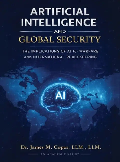 Artificial Intelligence and Global Security: The Implications of AI for Warfare and International Peacekeeping by LLM LLM Copas