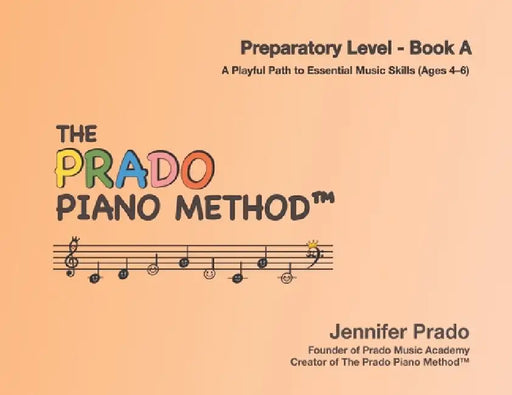 The Prado Piano Method - Book A by Jennifer Prado