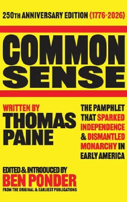 Common Sense: 250th Anniversary Edition by Thomas Paine, Ben Ponder
