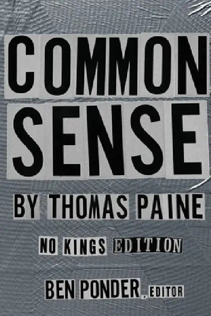 Common Sense: No Kings Edition by Thomas Paine, Ben Ponder