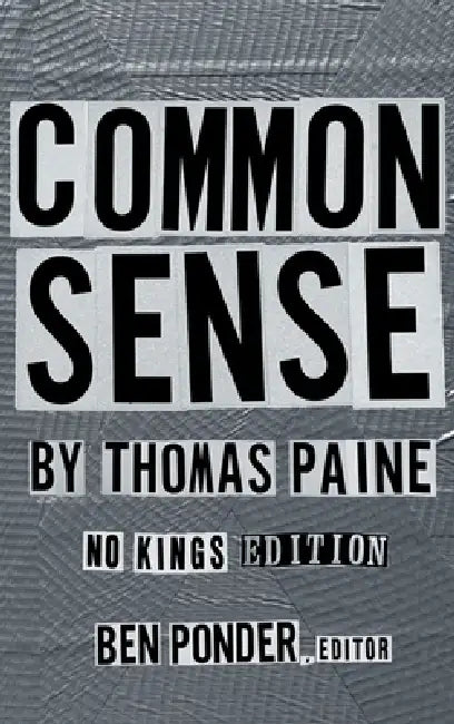 Common Sense: No Kings Edition by Thomas Paine, Ben Ponder
