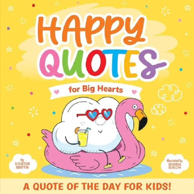 Happy Quotes: For Big Hearts by Giorgia Issachi, Kristen Griffin