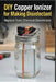 DIY Copper Ionizer for Making Disinfectant by Jd Dorrough