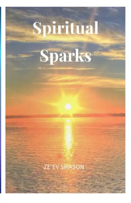 Spiritual Sparks: A Reader by Ze'ev Smason