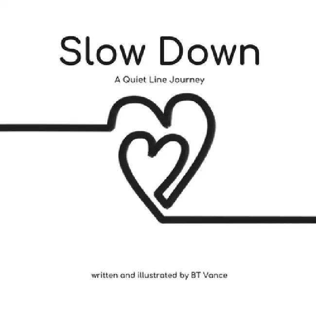 Slow Down: A Quiet Line Journey by Brad T. Vance