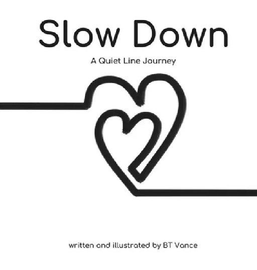 Slow Down: A Quiet Line Journey by Brad T. Vance
