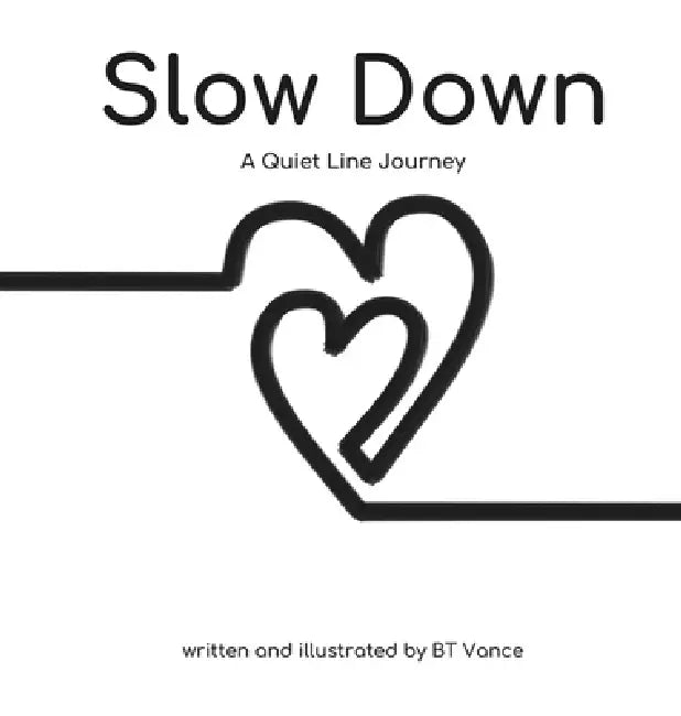 Slow Down: A Quiet Line Journey by Brad T. Vance