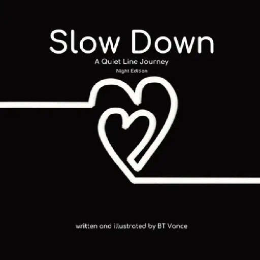 Slow Down: A Quiet Line Journey by Brad T. Vance