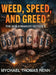 Weed, Speed, and Greed by Mychael T. Renn