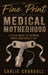 The Fine Print of Medical Motherhood: A Fieldguide to Knowing When Something's Off by Carlie Crandall