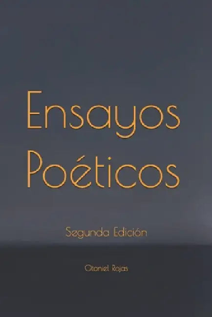 Ensayos Poéticos: Palabras que no supieron callar by Otoniel Rojas