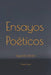 Ensayos Poéticos: Palabras que no supieron callar by Otoniel Rojas