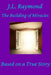 The Building of Miracles: Based on a True Story by J. L. Raymond