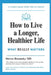 How to Live a Longer, Healthier Life: What Really Matters by Steven Rosansky