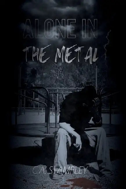 Alone in the Metal by C. A. Stampley, Inman