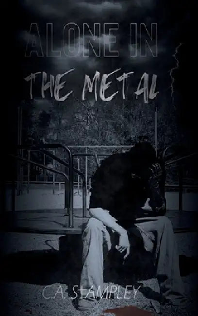 Alone in the Metal by C. A. Stampley, Kaitlin Inman