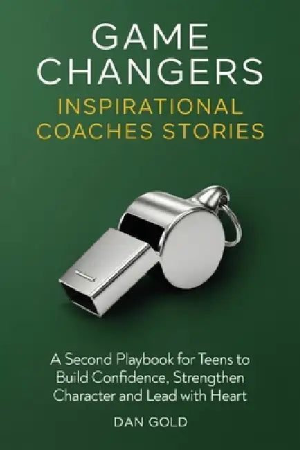 Game Changers: Inspirational Coaches Stories by Dan Gold