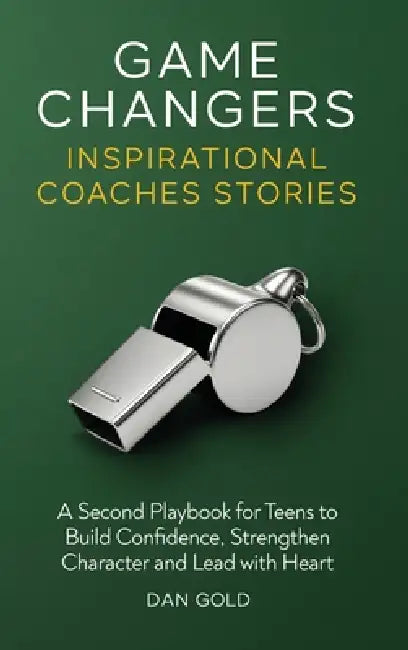 Game Changers: Inspirational Coaches Stories by Dan Gold