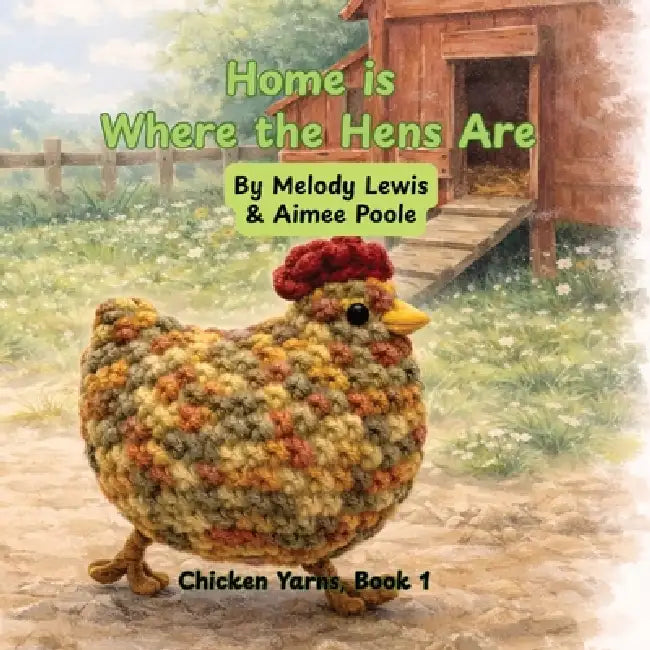Home is Where the Hens Are by Melody Lewis, Aimee Poole