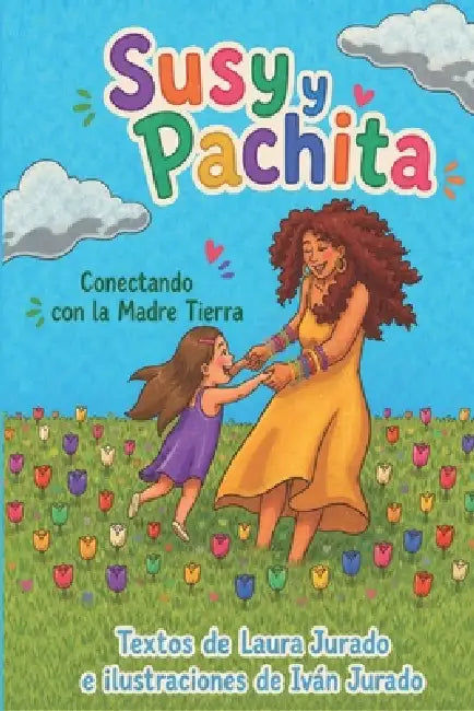 Susy y Pachita: Conectando con la Madre Tierra by Ivan Jurado, Laura Jurado