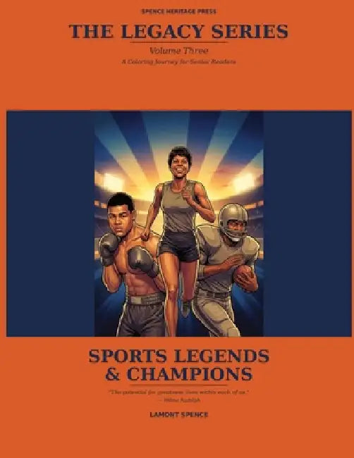 The Legacy Series - Volume 3: Sports Legends and Champions by Lamont Spence