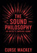 The Sound Philosophy: An Artist's Survival Guide by Mackey