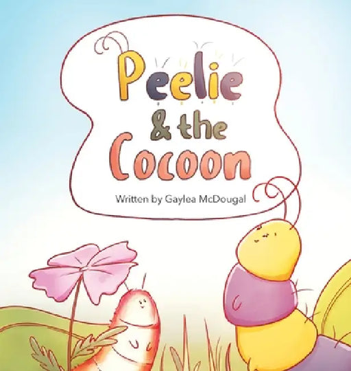 Peelie and the Cocoon by Gaylea McDougal, Blythe Lane