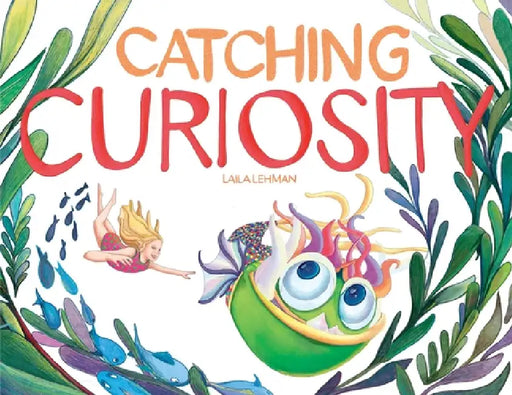 Catching Curiosity by Laila Lehman