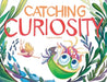 Catching Curiosity by Laila Lehman