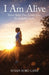 I Am Alive: Seven Years. One Finish Line. Unshakable Faith. by Susan Sorg Lanz