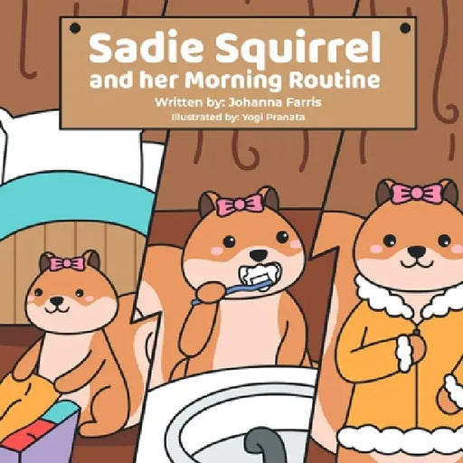 Sadie Squirrel and her Morning Routine by Johanna Farris