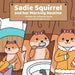 Sadie Squirrel and her Morning Routine by Johanna Farris