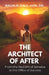 The Architect of After: From the Red Dirt of Jamaica to the Office of Success by Nalhlie Daly H. C.