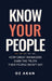 Know Your People: How Great Managers Earn the Truth Their People Won't Say by Oz Akan