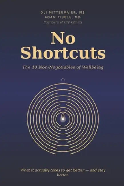 No Shortcuts: The 10 Non-negotiables of Wellbeing by Adam Tibble, Oli Mittermaier