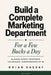 Build a Complete Marketing Department: For a Few Bucks a Day: Classic Direct Response Techniques Turbocharged by AI by Brian Kasday