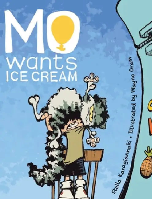 Mo Wants Ice Cream by Stella Karagiannaki, Wayne Oram, Brooke Vitale
