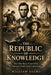 The Republic of Knowledge: How One Man's Vision Built America's Land-Grant Universities by William Sauro